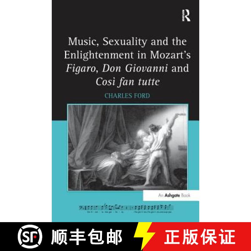 【3-4周达】Music, Sexuality and the Enlightenment in Mozart's Figaro, Don Giovanni and Così Fan Tutte [9781138248403]