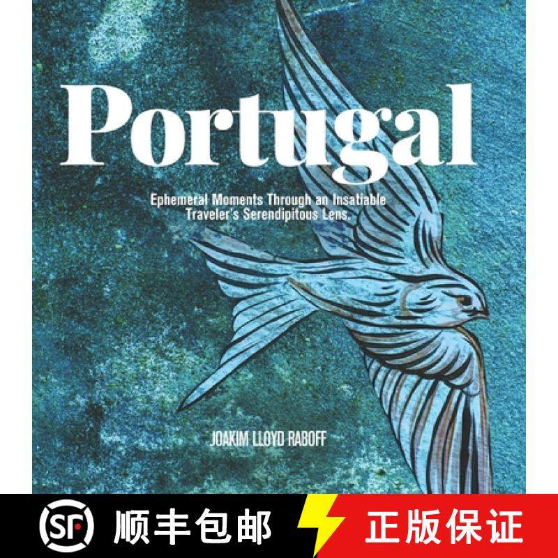 【3-4周达】Portugal: Ephemeral Moments Through an Insatiable Traveler's Serendipitous Lens. [9789198852172]