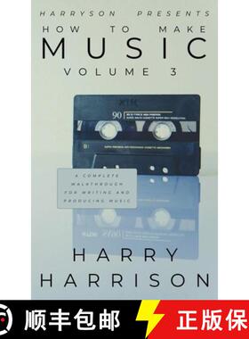 【3-4周达】Harryson Presents How to Make Music: Volume 3: A Complete Walkthrough for Writing and Prod... [9798233564307]