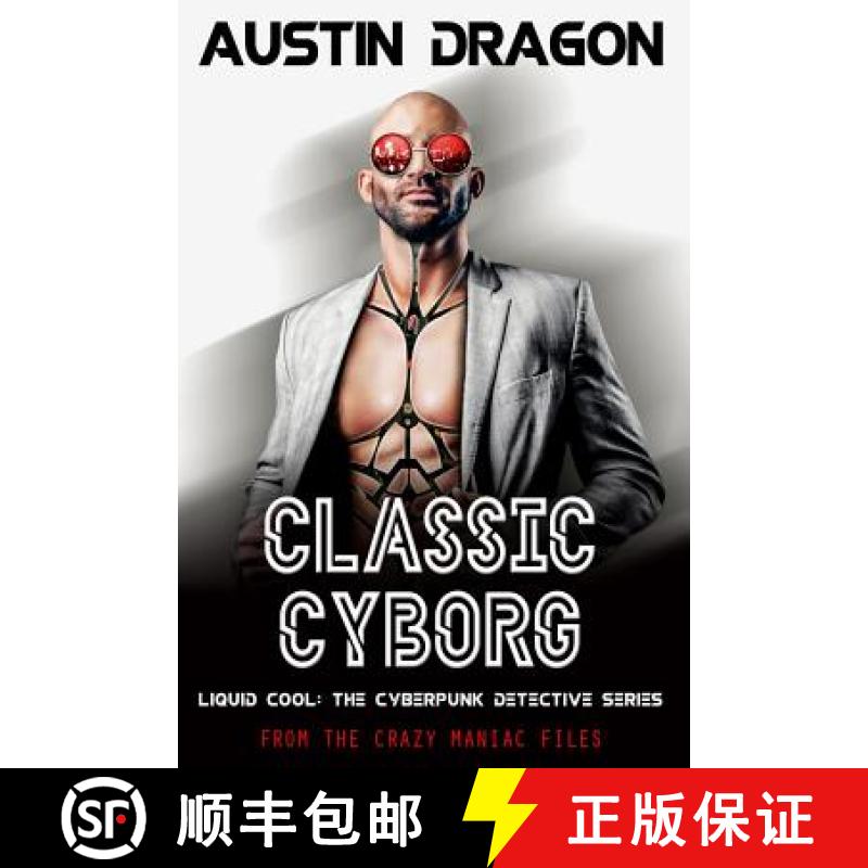 【3-4周达】Classic Cyborg: Liquid Cool: The Cyberpunk Detective Series (From the Crazy Maniac Files, ... [9781946590633]