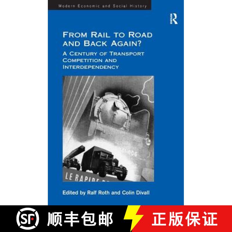 【3-4周达】From Rail to Road and Back Again?: A Century of Transport Competition and Interdependency [9781409440468]