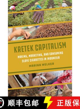 【3-4周达】Kretek Capitalism: Making, Marketing, and Consuming Clove Cigarettes in Indonesia Volume 1... [9780520399679]
