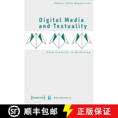 【3-4周达】Digital Media and Textuality – From Creation to Archiving: From Creation to Archiving [9783837640915]