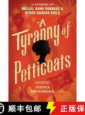 【3-4周达】A Tyranny of Petticoats: 15 Stories of Belles, Bank Robbers & Other Badass Girls [9781536200256]