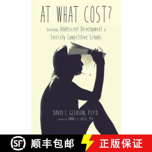 【3-4周达】At What Cost?: Defending Adolescent Development in Fiercely Competitive Schools [9780578183190]