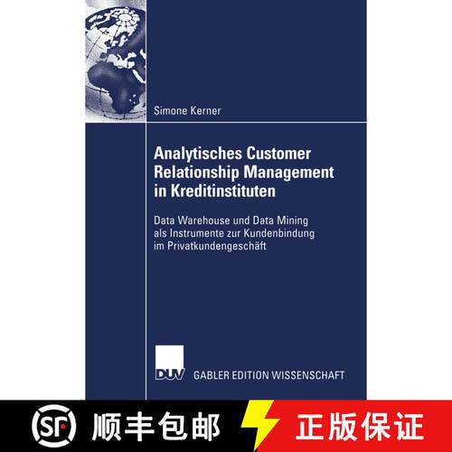 【3-4周达】Analytisches Customer Relationship Management in Kreditinstituten: Data Warehouse und Data... [9783824476077]