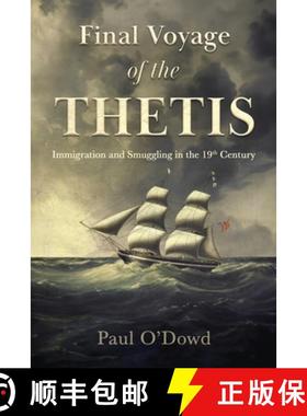 预订 Final Voyage of the Thetis: Immigration and Smuggling in the 19th Century [9781916544406]