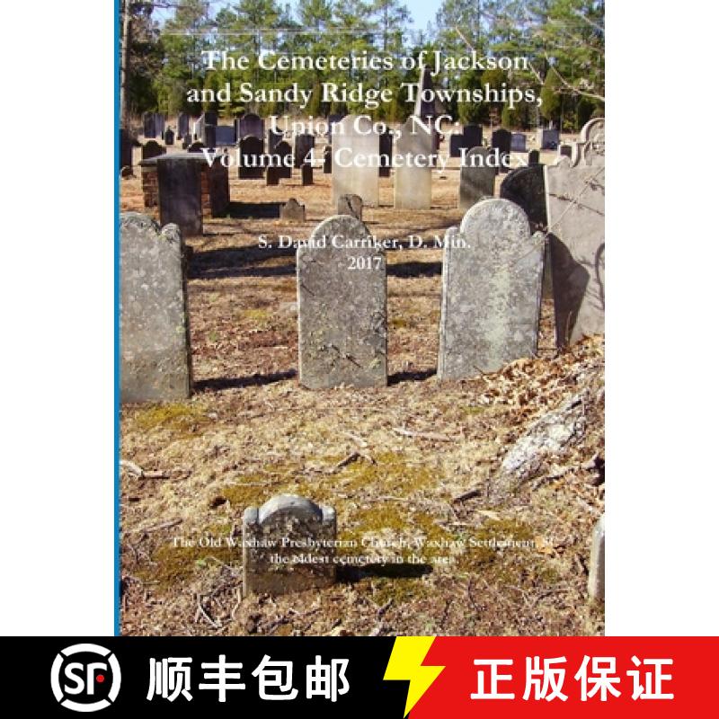 【2-3周达】The Cemeteries of Jackson and Sandy Ridge Townships, Union Co., NC: Volume 4- Cemetery Index [9781387200191]