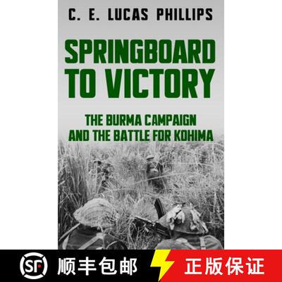 【3-4周达】Springboard to Victory: The Burma Campaign and the Battle for Kohima [9781800552692]