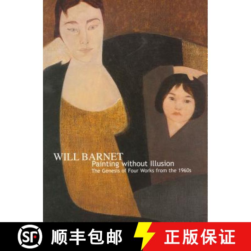 【4周达】Will Barnet: Painting Without Illusion. the Genesis of Four Works from the 1960s [9780911209594]