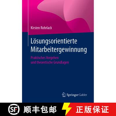 【3-4周达】Lösungsorientierte Mitarbeitergewinnung : Praktisches Vorgehen und theoretische Grundlagen [9783658240837]