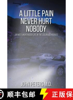 【3-4周达】A Little Pain Never Hurt Nobody: An MD's Unorthodox Life in the Colorado Rockies [9781098089535]