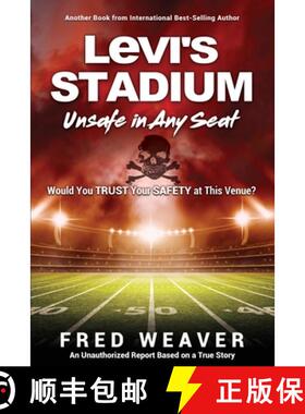 【3-4周达】Levi's Stadium Unsafe in Any Seat: Would You TRUST Your SAFETY at This Venue? [9781545659090]