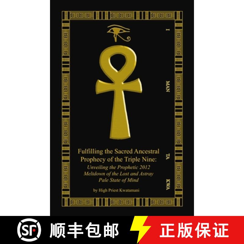 【3-4周达】Fulfilling The Sacred Ancestral Prophecy Of The Triple Nine: : Unveiling The Prophetic 201... [9780979262661]