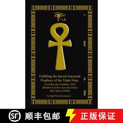 【3-4周达】Fulfilling The Sacred Ancestral Prophecy Of The Triple Nine: : Unveiling The Prophetic 201... [9780979262661]