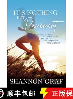 【3-4周达】It's Nothing but Pavement: Shedding the Should When the Path before You is Not Always the ... [9781737164159]