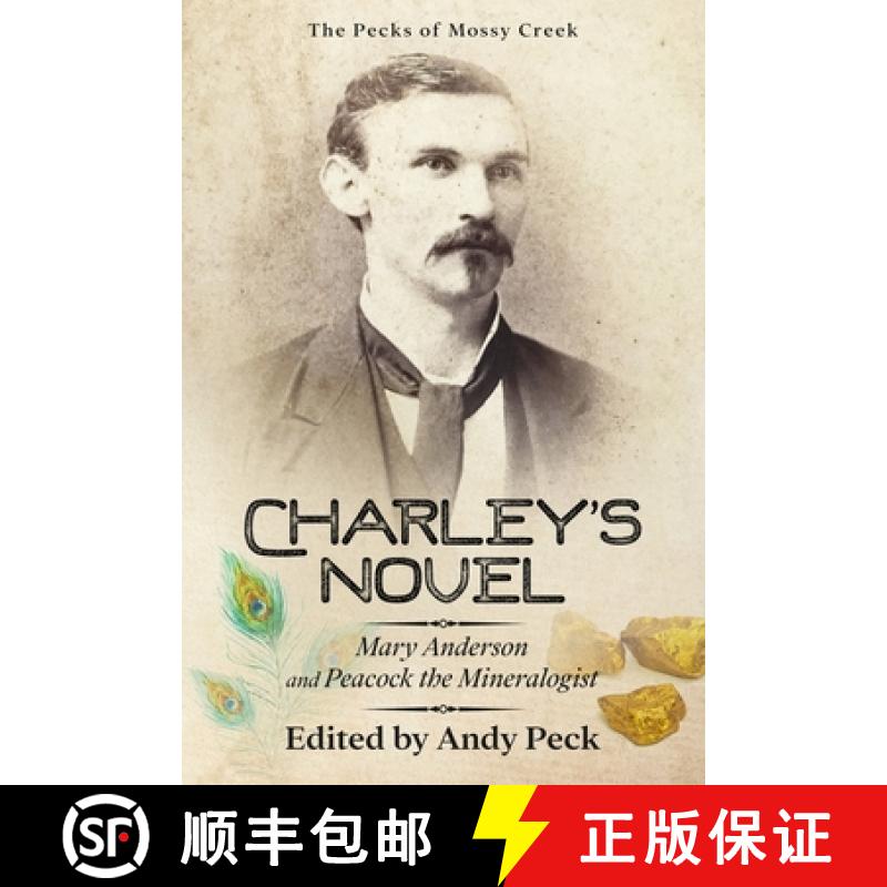 【2-3周达】Charley's Novel: Mary Anderson and Peacock the Mineralogist, The Bad Luck of a Young South... [9781955121163]