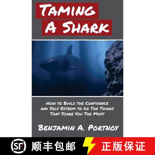【3-4周达】Taming a Shark: How to Build the Confidence and Self Esteem to Do the Things that Scare Yo... [9780692283844]