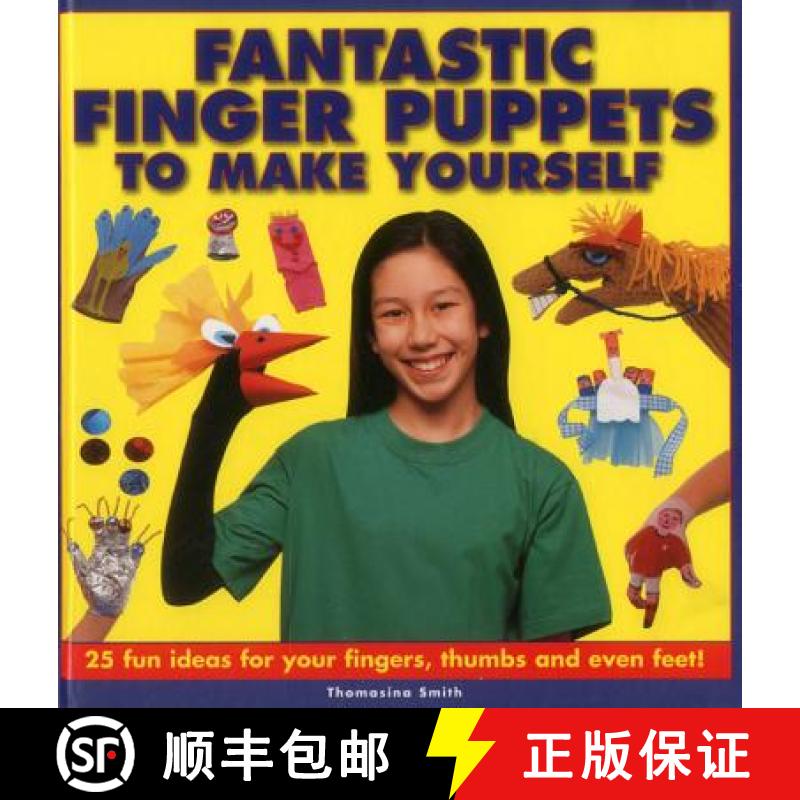 【2-3周达】Fantastic Finger Puppets to Make Yourself: 25 Fun Ideas for Your Fingers, Thumbs and Even ... [9781861472694]