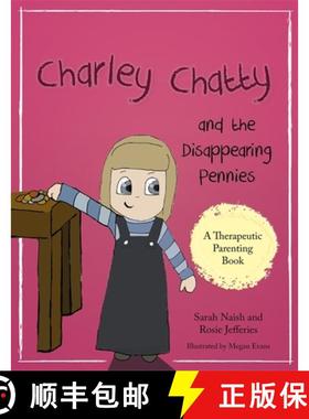 【3-4周达】Charley Chatty and the Disappearing Pennies: A Story about Lying and Stealing [9781785923036]