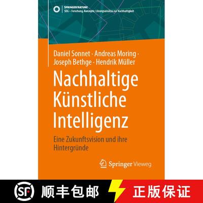 【3-4周达】Nachhaltige Künstliche Intelligenz : Eine Zukunftsvision und ihre Hintergründe [9783658460495]