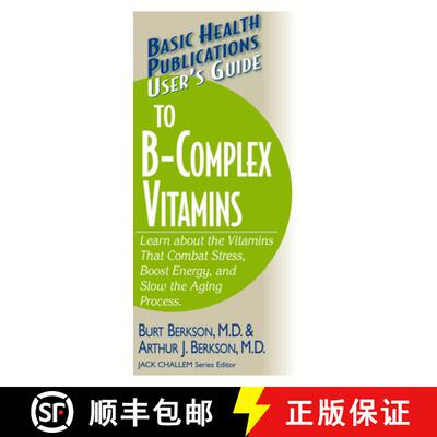 【3-4周达】User's Guide to the B-Complex Vitamins : Learn about the Vitamins That Combat Stress, Boos... [9781591201748]