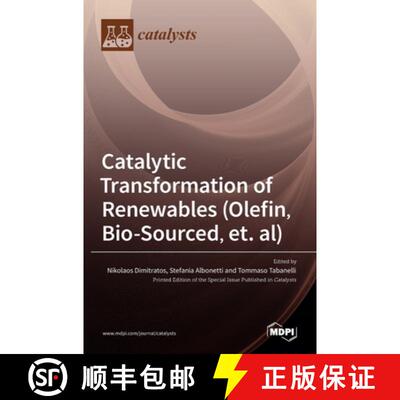 【3-4周达】精装 Catalytic Transformation of Renewables (Olefin, Bio-sourced, et. al) [9783036510682]
