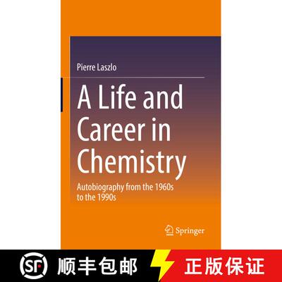 【3-4周达】A Life and Career in Chemistry : Autobiography from the 1960s to the 1990s [9783030823924]
