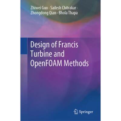 【4周达】Design of Francis Turbine and Open Foam Methods [9789819983803]