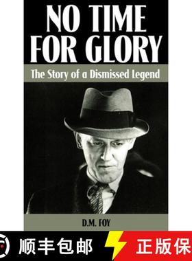 预订 No Time for Glory: The Story of a Dismissed Legend [9781644260777]