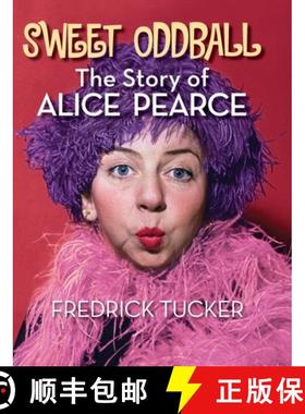 【3-4周达】Sweet Oddball - The Story of Alice Pearce (hardback) [9781629337371]