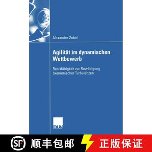【3-4周达】Agilität im dynamischen Wettbewerb : Basisfähigkeit zur Bewältigung ökonomischer Turbu... [9783824408467]