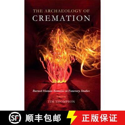 【3-4周达】The Archaeology of Cremation: Burned Human Remains in Funerary Studies [9781782978480]