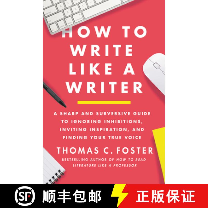 【3-4周达】How to Write Like a Writer: A Sharp and Subversive Guide to Ignoring Inhibitions, Inviting... [9780063139411]