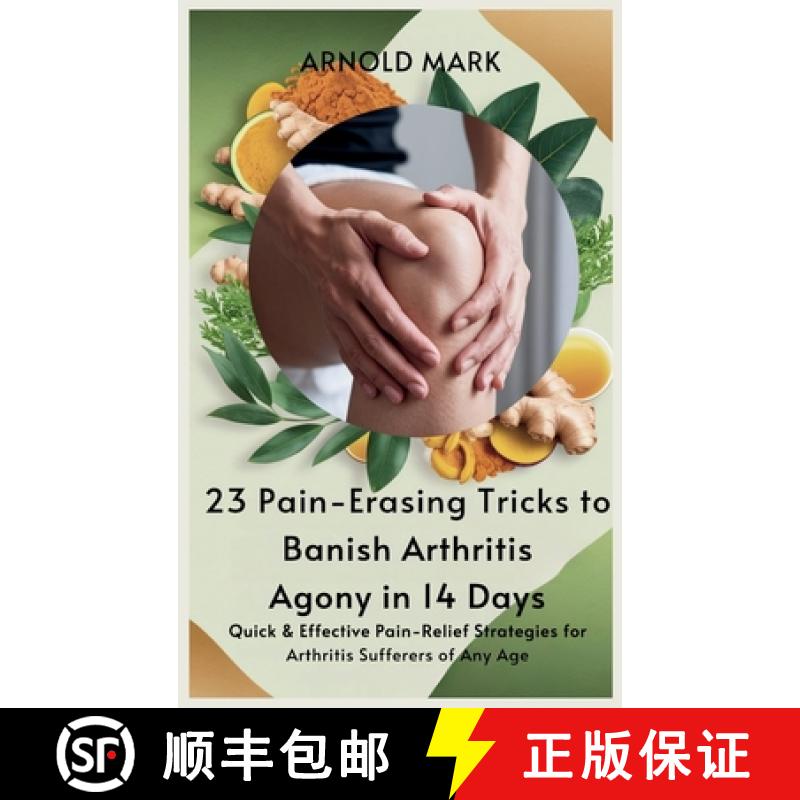 【3-4周达】23 Pain-Erasing Tricks to Banish Arthritis Agony In 14 Days: Quick & Effective Pain-Relief... [9798349270574]