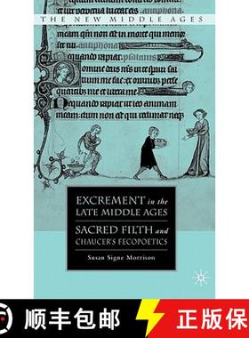 【3-4周达】Excrement in the Late Middle Ages: Sacred Filth and Chaucer's Fecopoetics [9781403984883]