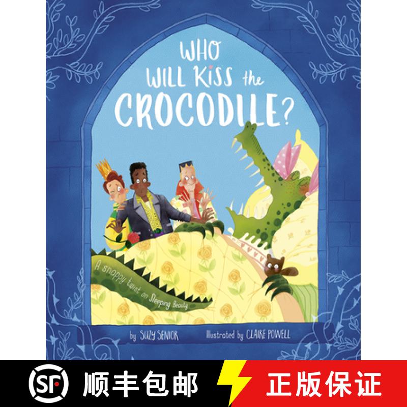 【3-4周达】Who Will Kiss the Crocodile?: A Snappy Twist on Sleeping Beauty [9781680102840]