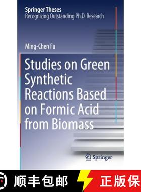 【3-4周达】Studies on Green Synthetic Reactions Based on Formic Acid from Biomass [9789811576225]