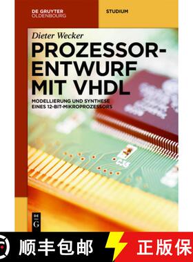 【3-4周达】Prozessorentwurf mit VHDL：Modellierung und Synthese eines 12-Bit-Mikroprozessors [9783110582567]