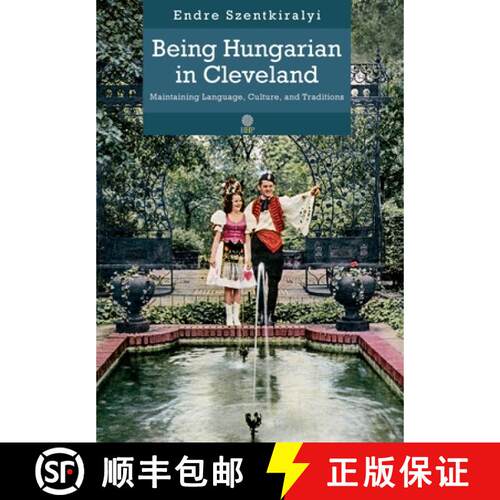 【3-4周达】精装 Being Hungarian in Cleveland: Maintaining Language, Culture, and Traditions [9781943596102]
