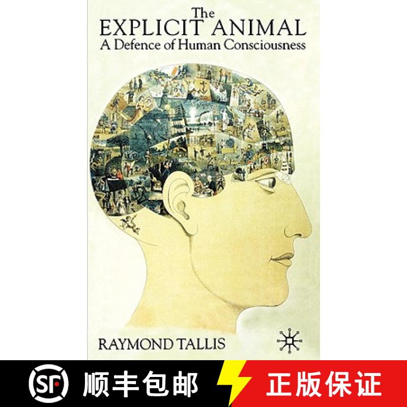 【3-4周达】The Explicit Animal: A Defence of Human Consciousness [9780312224189]
