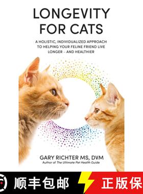 【3-4周达】Longevity for Cats: A Holistic, Individualized Approach to Helping Your Feline Friend Live... [9781788179393]