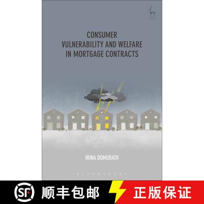 【3-4周达】Consumer Vulnerability and Welfare in Mortgage Contracts: Protecting Vulnerable Consumers ... [9781509913398]