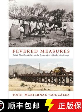 【3-4周达】Fevered Measures: Public Health and Race at the Texas-Mexico Border, 1848-1942 [9780822352570]