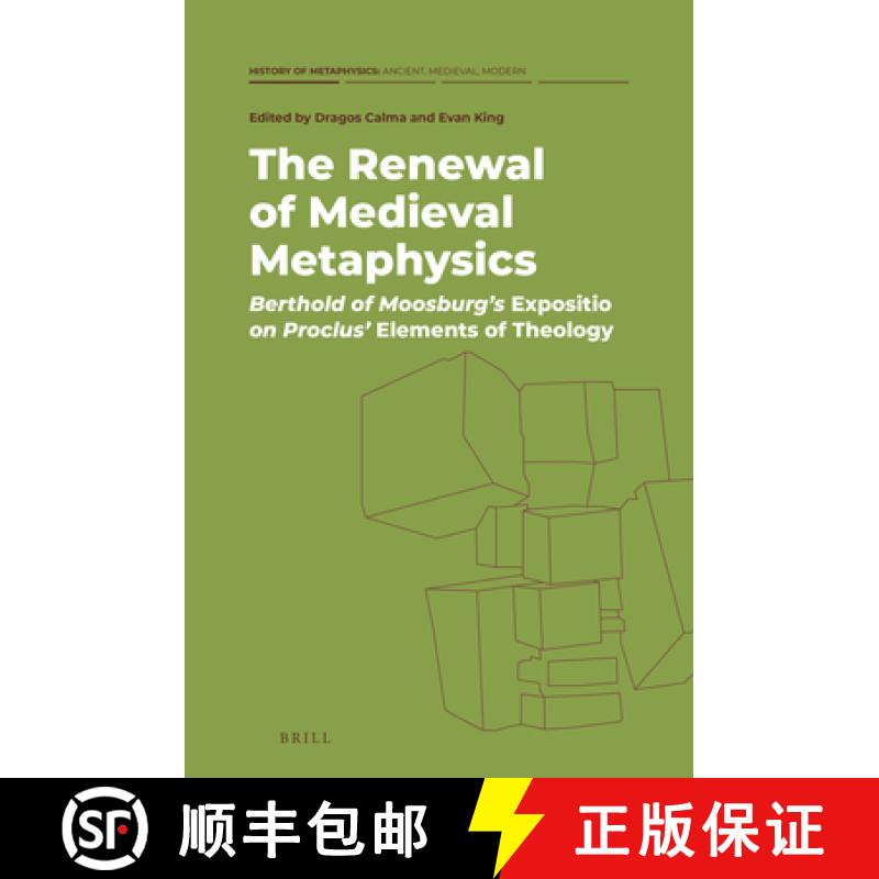 【3-4周达】The Renewal of Medieval Metaphysics: Berthold of Moosburg's Expositio on Proclus' Elements... [9789004453807]