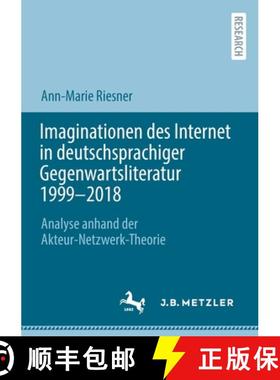【3-4周达】Imaginationen des Internet in deutschsprachiger Gegenwartsliteratur 1999-2018 : Analyse an... [9783662656037]