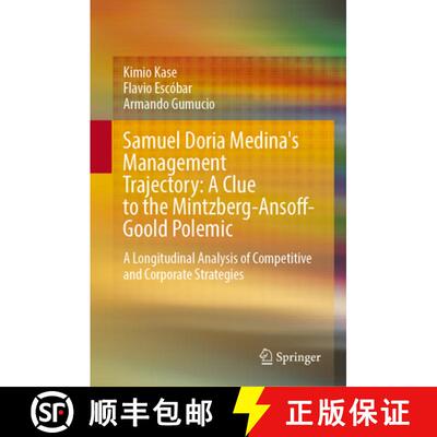 【3-4周达】Samuel Doria Medina's Management Trajectory: A Clue to the Mintzberg-Ansoff-Goold Polemic:... [9789819530939]