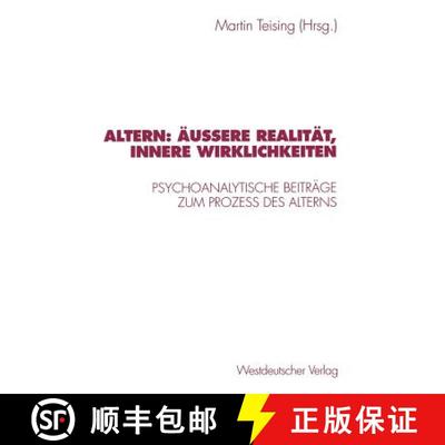 【3-4周达】Altern: Äußere Realität, innere Wirklichkeiten : Psychoanalytische Beiträge zum Proze?... [9783531130354]