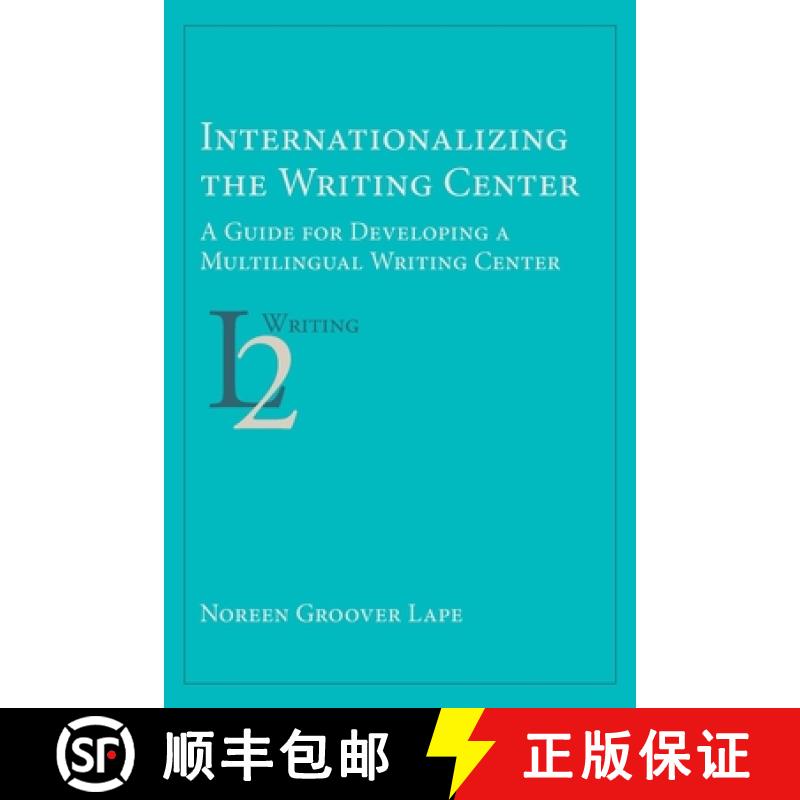 【2-3周达】Internationalizing the Writing Center: A Guide for Developing a Multilingual Writing Center [9781643171654]