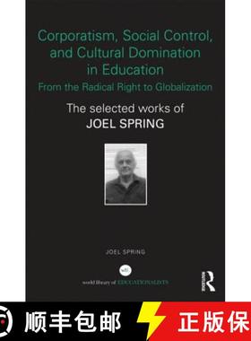 【3-4周达】Corporatism, Social Control, and Cultural Domination in Education: From the Radical Right ... [9780415534352]